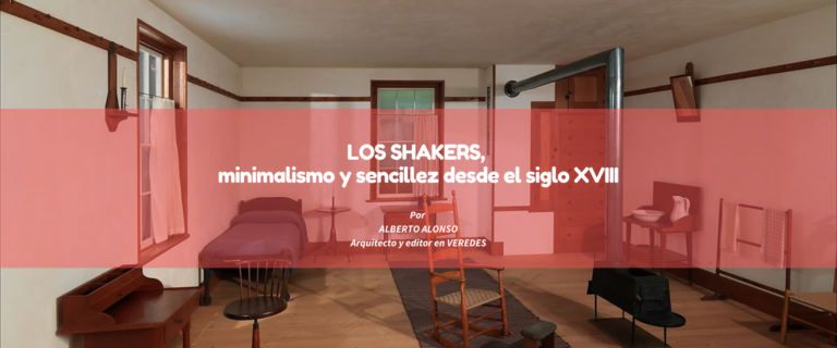 LOS SHAKERS, minimalismo y sencillez desde el siglo XVIII