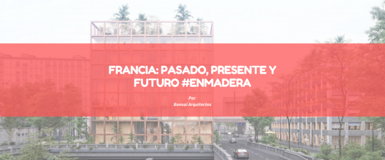 FRANCIA: PASADO, PRESENTE Y FUTURO #ENMADERA