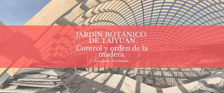 JARDÍN BOTÁNICO DE TAIYUAN: CONTROL Y ORDEN DE LA MADERA.